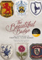 The Beautiful Badge (The Stories Behind the Football Club Badge) by Martyn Routledge, Elspeth Wills, 9781785313929