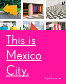 This Is Mexico City by Abby Clawson Low, 9781524762117