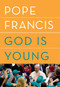 God Is Young (A Conversation) by Pope Francis, Thomas Leoncini, Anne Milano Appel, 9781984801401