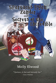 Spartacus Ryan Zander and the Secrets of the Incredible by Molly Elwood, Jaynie Royal, 9780998839875