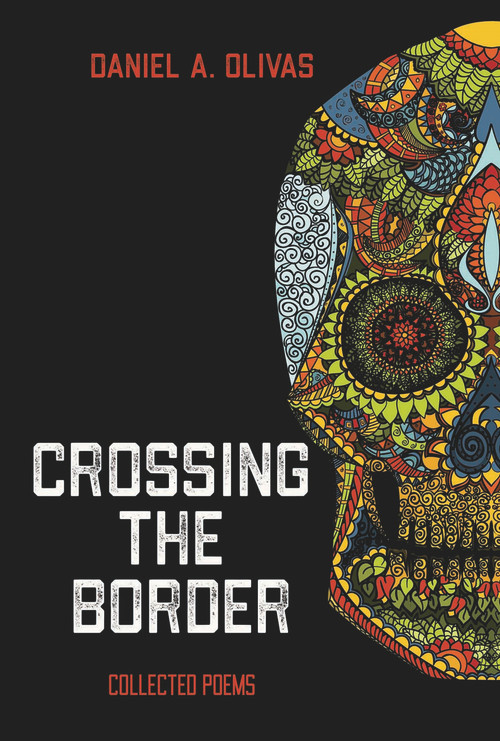 Crossing the Border (Collected Poems) by Daniel Olivas, 9780991261284