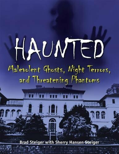 Haunted (Malevolent Ghosts, Night Terrors, and Threatening Phantoms) by Brad Steiger, 9781578596201