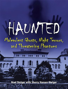 Haunted (Malevolent Ghosts, Night Terrors, and Threatening Phantoms) by Brad Steiger, 9781578596201