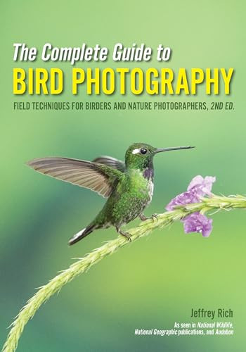 The Complete Guide to Bird Photography (Field Techniques for Birders and Nature Photographers) - 9781682033586 by Jeffrey Rich, 9781682033586