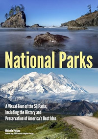 National Parks (A Visual Tour of the 59 Parks, Including the History and Preservation of America's Best Idea) by Michelle Perkins, 9781682033661