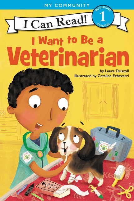 I Want to Be a Veterinarian - 9780062432476 by Laura Driscoll, Catalina Echeverri, 9780062432476