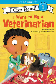 I Want to Be a Veterinarian (A My Community I Can Read) - 9780062432476 by Laura Driscoll, Catalina Echeverri, 9780062432476
