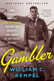 The Gambler (How Penniless Dropout Kirk Kerkorian Became the Greatest Deal Maker in Capitalist History) - 9780062456786 by William C. Rempel, 9780062456786