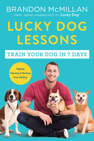 Lucky Dog Lessons (Train Your Dog in 7 Days) by Brandon McMillan, 9780062479020