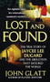 Lost and Found (The True Story of Jaycee Lee Dugard and the Abduction that Shocked the World) by John Glatt, 9781250315540