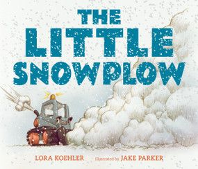 The Little Snowplow - 9781536203400 by Lora Koehler, Jake Parker, 9781536203400