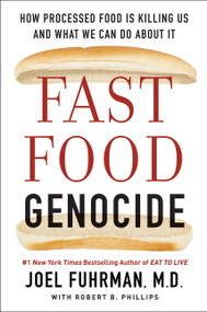 Fast Food Genocide (How Processed Food is Killing Us and What We Can Do About It) - 9780062571229 by Joel Fuhrman, M.D., Robert Phillips