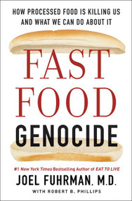 Fast Food Genocide (How Processed Food is Killing Us and What We Can Do About It) - 9780062571229 by Joel Fuhrman, M.D., Robert Phillips, 9780062571229