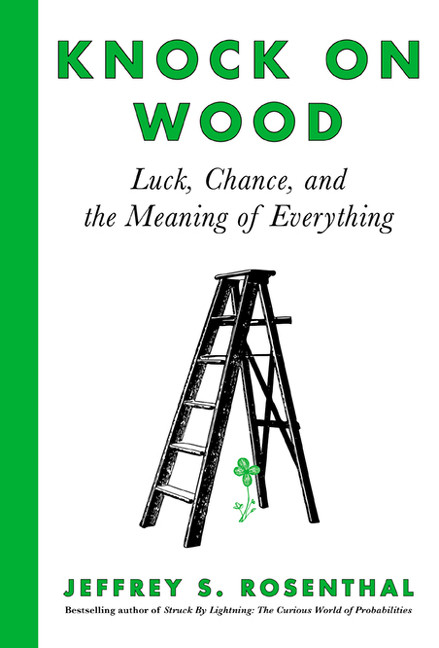 Knock on Wood (Luck, Chance, and the Meaning of Everything) by Jeffrey S. Rosenthal, 9781443453073
