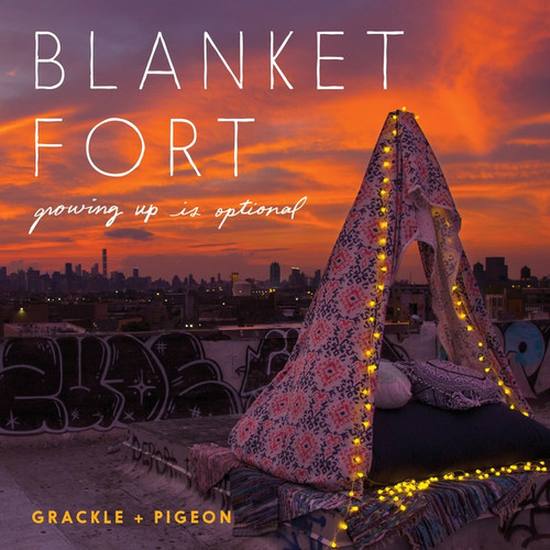 Blanket Fort (Growing Up Is Optional) by Grackle & Pigeon, 9780062742759