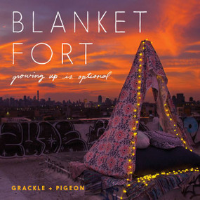Blanket Fort (Growing Up Is Optional) by Grackle & Pigeon, 9780062742759