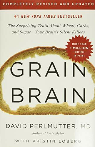 Grain Brain (The Surprising Truth about Wheat, Carbs,  and Sugar--Your Brain's Silent Killers) - 9780316485135 by Kristin Loberg, David Perlmutter, 9780316485135