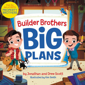 Builder Brothers: Big Plans by Drew Scott, Jonathan Scott, Kim Smith, 9780062846624