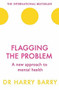 Flagging the Problem (A new approach to mental health) by Harry Barry, 9781409174455
