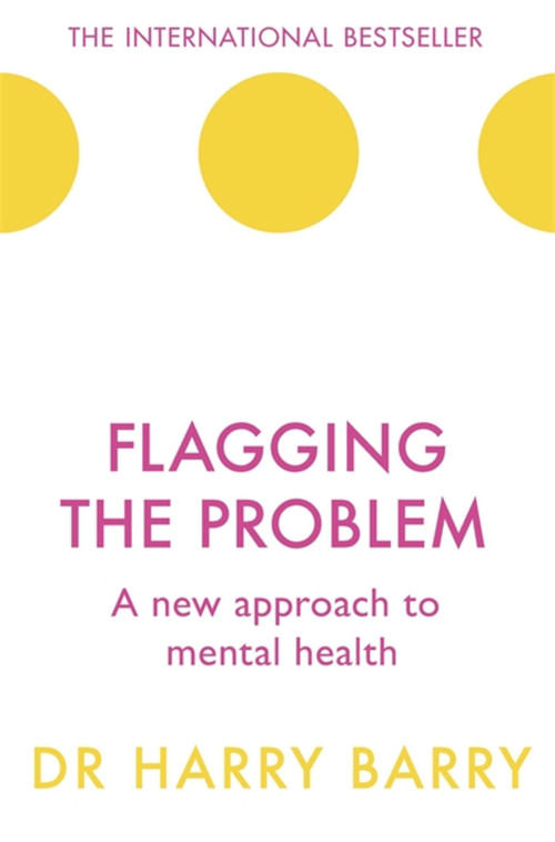 Flagging the Problem (A new approach to mental health) by Harry Barry, 9781409174455