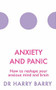Anxiety and Panic (How to reshape your anxious mind and brain) by Harry Barry, 9781409174516