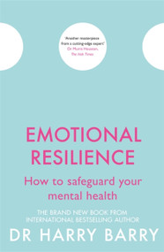Emotional Resilience (How to safeguard your mental health) by Harry Barry, 9781409174578