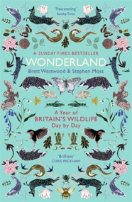 Wonderland (A Year of Britain's Wildlife, Day by Day) - 9781473609266 by Brett Westwood, Stephen Moss, 9781473609266