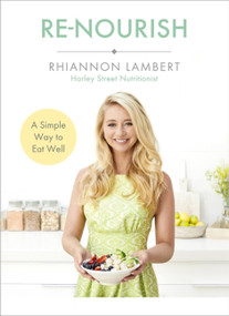 Re-Nourish (A Simple Way to Eat Well) by Rhiannon Lambert, 9781473661769