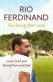 Thinking Out Loud (Love, Grief and Being Mum and Dad) - 9781473670259 by Rio Ferdinand, 9781473670259