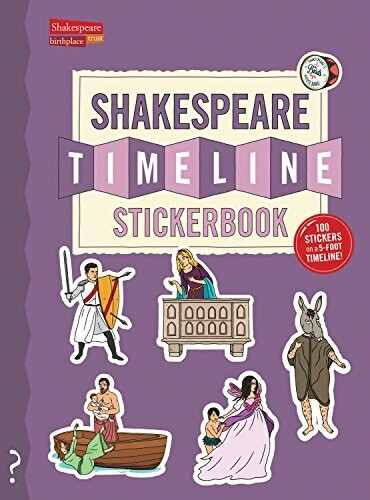 The Shakespeare Timeline Stickerbook (See all the plays of Shakespeare being performed at once in the Globe Theatre!) by Christopher Lloyd, Andy Forshaw, Nick Walton, 9780995576681