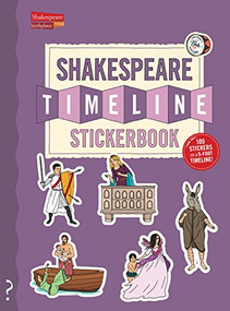 The Shakespeare Timeline Stickerbook (See all the plays of Shakespeare being performed at once in the Globe Theatre!) by Christopher Lloyd, Andy Forshaw, Nick Walton, 9780995576681