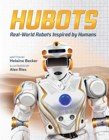 Hubots (Real-World Robots Inspired by Humans) by Helaine Becker, Alex Ries, 9781771387859