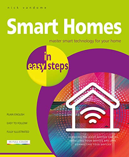 Smart Homes in easy steps (Master smart technology for your home) by Nick Vandome, 9781840788259