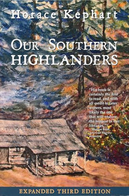 Our Southern Highlanders - 9780937207765 by Horace Kephart, 9780937207765