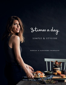 Three Times a Day: Simple and Stylish by Marilou, Alexandre Champagne, 9781487002442