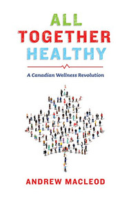 All Together Healthy by Andrew MacLeod, 9781771621885