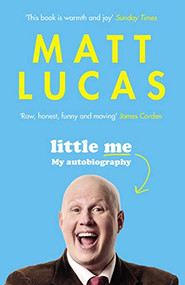 Little Me (My life from A-Z) by Matt Lucas, 9781786892508