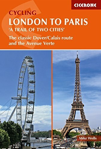 Cycling London to Paris 'A Trail of Two Cities' (The Classic Dover/Calais Route and the Avenue Verte) by Mike Wells, 9781852849146
