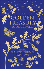 The Golden Treasury (Of English Verse) by Francis Turner Palgrave, Carol Ann Duffy, 9781509888764