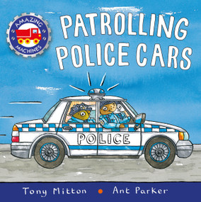 Patrolling Police Cars - 9780753474563 by Tony Mitton, Ant Parker