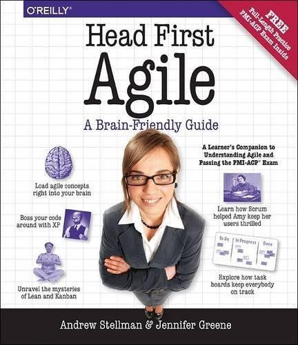 Head First Agile (A Brain-Friendly Guide to Agile Principles, Ideas, and Real-World Practices) by Andrew Stellman, Jennifer Greene, 9781449314330