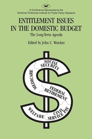 Entitlement Issues in the Domestic Budget: The Long-term Agenda by J. C. Weicher, 9780844722542
