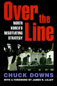 Over the Line (North Korea's Negotiating Strategy) by Chuck Downs, 9780844740294
