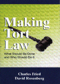 Making Tort Law (What Should Be Done and Who Should Do It) by Charles Fried, 9780844741789