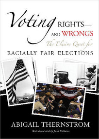 Voting Rights--and Wrongs (The Elusive Quest for Racially Fair Elections) by Abigail Thernstrom, Juan Williams, 9780844742724