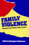 Family Violence (Research and Public Policy Issues) by Douglas J. Besharov, 9780844737072