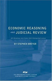 Economic Reasoning and Judicial Review by Stephen Breyer, 9780844771755