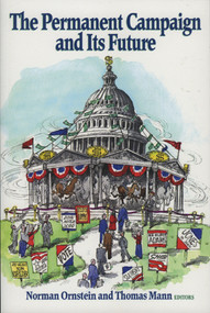 The Permanent Campaign and Its Future by Norman J. Ornstein, Thomas E. Mann, 9780844741345