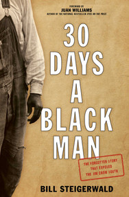 30 Days a Black Man (The Forgotten Story That Exposed the Jim Crow South) by Bill Steigerwald, Juan Williams, 9781493026180