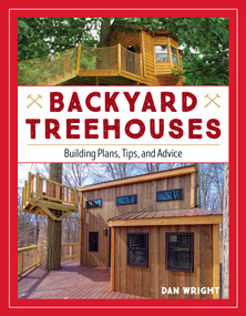 Backyard Treehouses (Building Plans, Tips, and Advice) by Dan Wright, 9781493029853